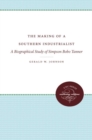 The Making of a Southern Industrialist : A Study of Simpson Bobo Tanner - Book