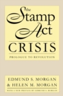 The Stamp Act Crisis : Prologue to Revolution - Book