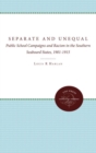 Separate and Unequal : Public School Campaigns and Racism in the Southern Seaboard States, 1901-1915 - Book