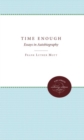 Time Enough : Essays in Autobiography - Book
