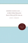 Josephus Daniels Says . . . : An Editor's Political Odyssey from Bryan to Wilson and F.D.R., 1894-1913 - Book