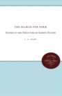 The Search for Form : Studies in the Structure of James's Fiction - Book