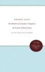 Strange Alloy : The Relation of Comedy to Tragedy in the Fiction of Henry James - Book