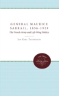 General Maurice Sarrail, 1856-1929 : The French Army and Left-Wing Politics - Book