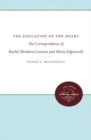 The Education of the Heart : The Correspondence of Rachel Mordecai Lazarus and Maria Edgeworth - Book