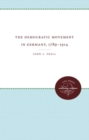 The Democratic Movement in Germany, 1789-1914 - Book