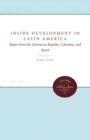 Inside Development in Latin America : Report from the Dominican Republic, Colombia, and Brazil - Book