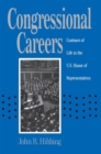 Congressional Careers : Contours of Life in the U.S. House of Representatives - Book