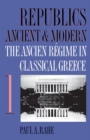Republics Ancient and Modern, Volume I : The Ancien Regime in Classical Greece - Book