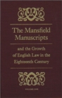 The Mansfield Manuscripts and the Growth of English Law in the Eighteenth Century - Book