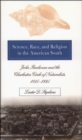 Science, Race, and Religion in the American South : John Bachman and the Charleston Circle of Naturalists, 1815@-1895 - Book