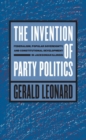 The Invention of Party Politics : Federalism, Popular Sovereignty, and Constitutional Development in Jacksonian Illinois - Book
