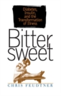 Bittersweet : Diabetes, Insulin, and the Transformation of Illness - Book