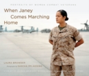 When Janey Comes Marching Home : Portraits of Women Combat Veterans - Book