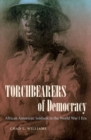Torchbearers of Democracy : African American Soldiers in the World War I Era - Book