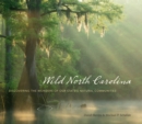 Wild North Carolina : Discovering the Wonders of Our State's Natural Communities - Book