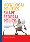How Local Politics Shape Federal Policy : Business, Power, and the Environment in Twentieth-Century Los Angeles - Book