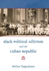 Black Political Activism and the Cuban Republic - Book