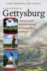 A Field Guide to Gettysburg : Experiencing the Battlefield through Its History, Places, and People - Book