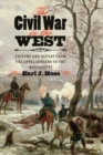 The Civil War in the West : Victory and Defeat from the Appalachians to the Mississippi - Book