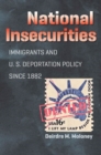 National Insecurities : Immigrants and U.S. Deportation Policy Since 1882 - Book