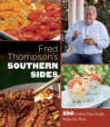 Fred Thompson's Southern Sides : 250 Dishes That Really Make the Plate - Book