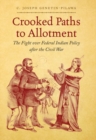 Crooked Paths to Allotment : The Fight Over Federal Indian Policy After the Civil War - Book