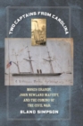 Two Captains from Carolina : Moses Grandy, John Newland Maffitt, and the Coming of the Civil War - Book