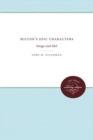 Milton's Epic Characters : Image and Idol - Book