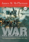 War on the Waters : The Union and Confederate Navies, 1861-1865, Large Print - Book