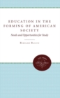 Education in the Forming of American Society : Needs and Opportunities for Study - Book
