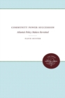 Community Power Succession : Atlanta's Policy Makers Revisited - Book