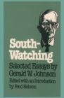 South-Watching : Selected Essays by Gerald W. Johnson - Book