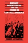 Export Agriculture and the Crisis in Central America - Book