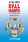 A Whole New Ball Game : An Interpretation of American Sports - Book