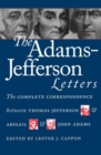 The Adams-Jefferson Letters : The Complete Correspondence Between Thomas Jefferson and Abigail and John Adams - Book