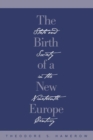 The Birth of a New Europe : State and Society in the Nineteenth Century - Book