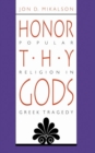 Honor Thy Gods : Popular Religion in Greek Tragedy - Book