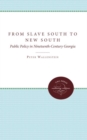 From Slave South to New South : Public Policy in Nineteenth-Century Georgia - Book