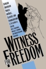 Witness for Freedom : African American Voices on Race, Slavery, and Emancipation - Book