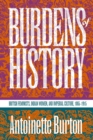 Burdens of History : British Feminists, Indian Women, and Imperial Culture, 1865-1915 - Book