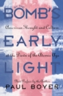 By the Bomb's Early Light : American Thought and Culture At the Dawn of the Atomic Age - Book