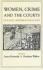 Women, Crime, and the Courts in Early Modern England - Book