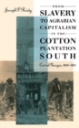 From Slavery to Agrarian Capitalism in the Cotton Plantation South : Central Georgia, 1800-1880 - Book