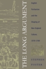 The Long Argument : English Puritanism and the Shaping of New England Culture, 1570-1700 - Book