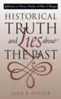 Historical Truth and Lies About the Past : Reflections on Dewey, Dreyfus, de Man, and Reagan - Book