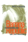 Reinterpreting the Banana Republic : Region and State in Honduras, 1870-1972 - Book
