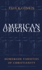 American Originals : Homemade Varieties of Christianity - Book