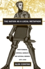 The Nation as a Local Metaphor : Wurttemberg, Imperial Germany, and National Memory, 1871-1918 - Book