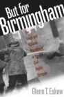 But for Birmingham : The Local and National Movements in the Civil Rights Struggle - Book